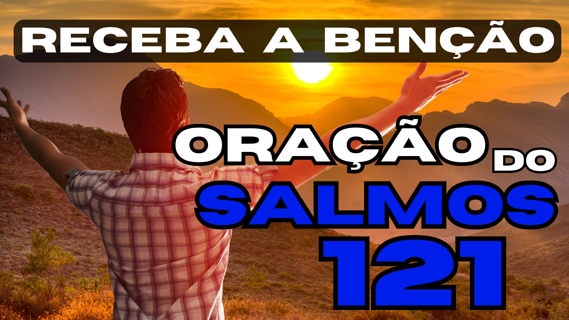 Home de braços aberto olhando para o céu fazendo oração do Salmos 121, uma oração de confiança em Deus.